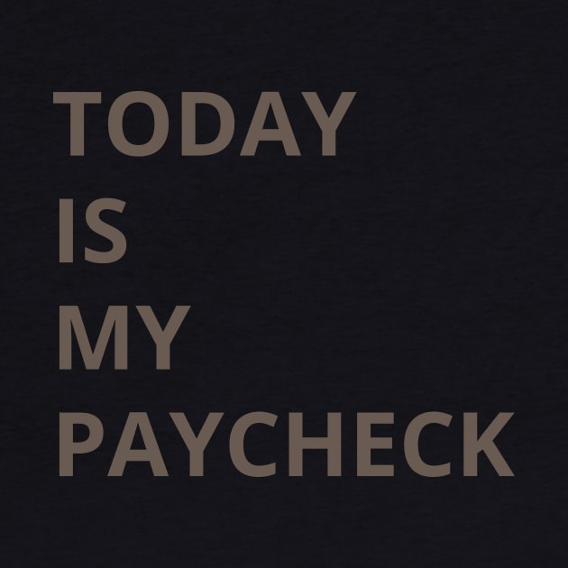 TODAY IS MY PAYCHECK by HAIFAHARIS